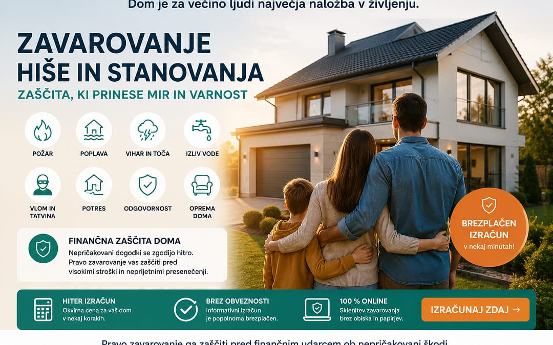Zavarovanje hiše in stanovanja ščiti dom pred požarom, poplavo in drugimi nevarnostmi